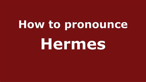 hermes how to pronounce|how to pronounce Hermes trismegistus.